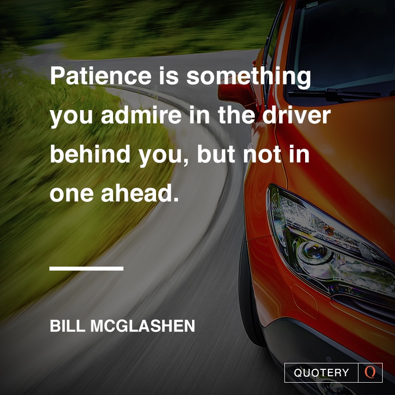 Quote | Patience Is Something You Admire in The...