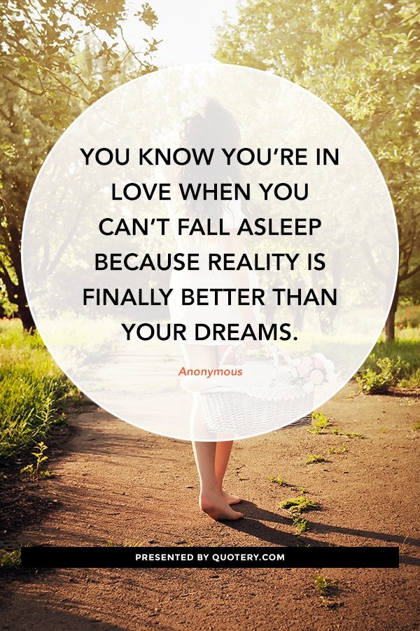 “You know you’re in love when you can’t fall asleep because reality is finally better than your dreams.” — Theodor Seuss Geisel (Dr. Seuss)