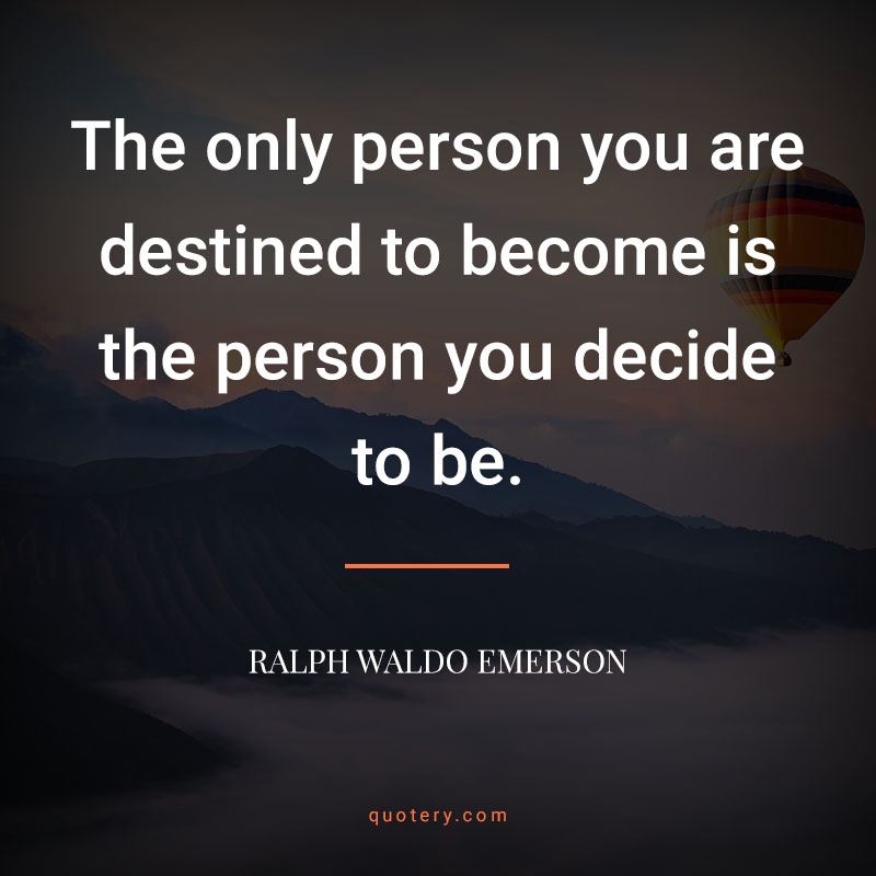 Quote | The Only Person You Are Destined to Become...