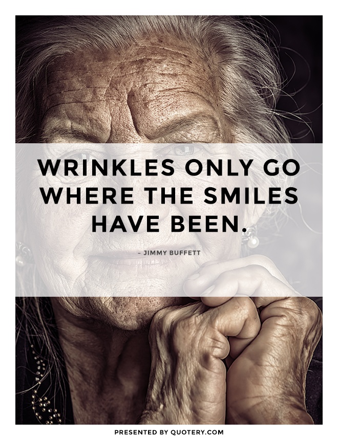 Mark Twain - Wrinkles should merely indicate where smiles