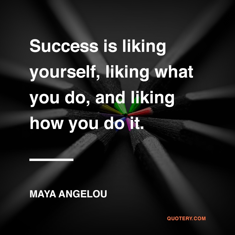 maya angelou quotes success is liking yourself
