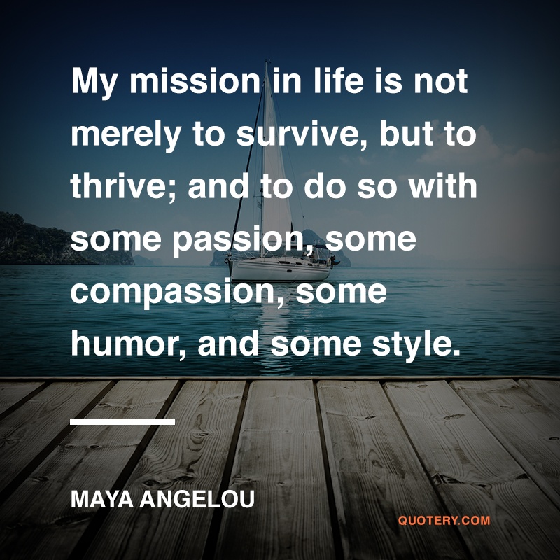 Quote | My Mission in Life Is Not Merely to Survive,...